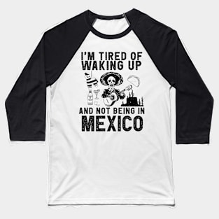 Mexico travel saying for Mexican Culture and Mexico Fans Baseball T-Shirt